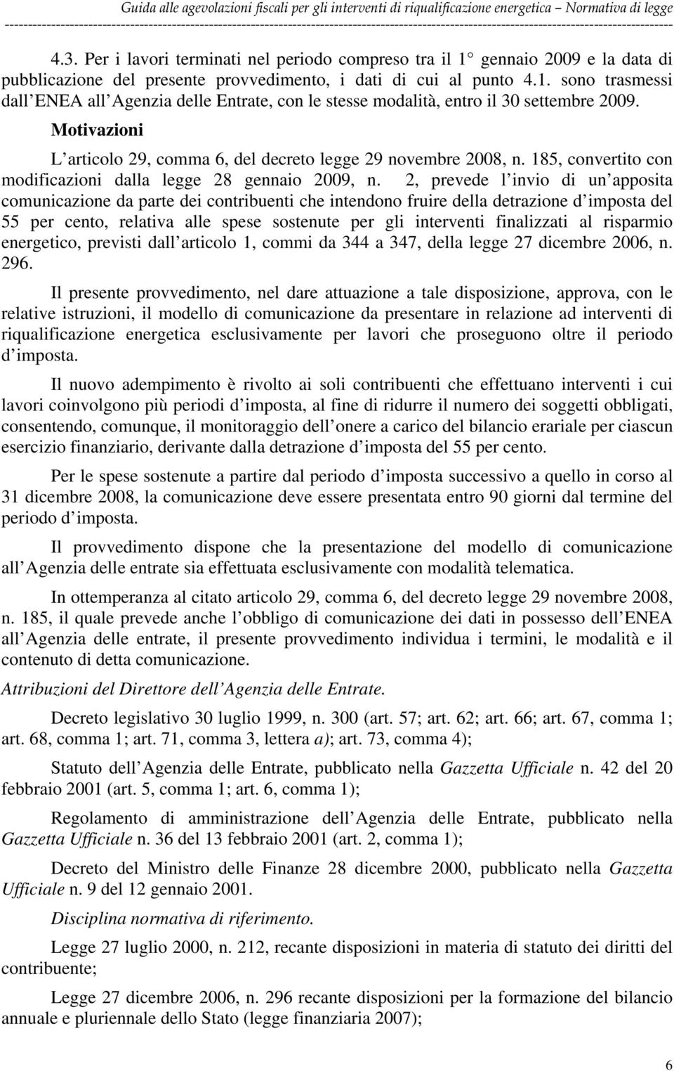 Motivzioni L rticolo 29, comm 6, del decreto legge 29 novembre 2008, n. 185, convertito con modificzioni dll legge 28 gennio 2009, n.