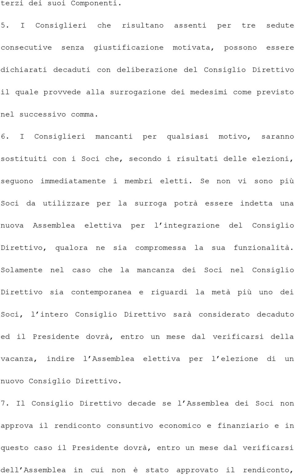 surrogazione dei medesimi come previsto nel successivo comma. 6.