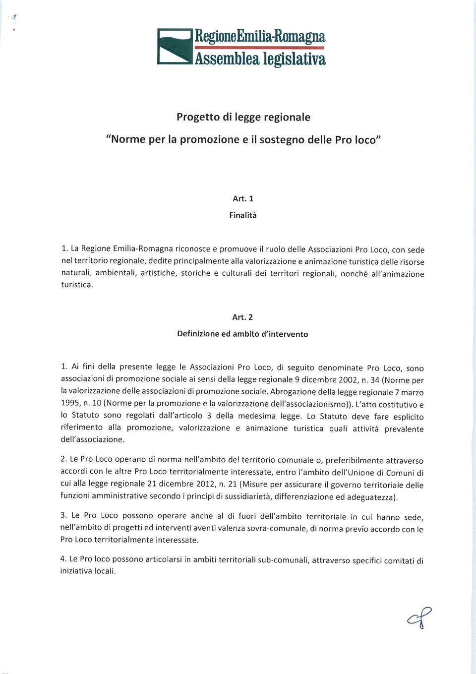 naturali, ambientali, artistiche, storiche e culturali dei territori regionali, nonché all'animazione turistica. Art. 2 Definizione ed ambito d'intervento 1.