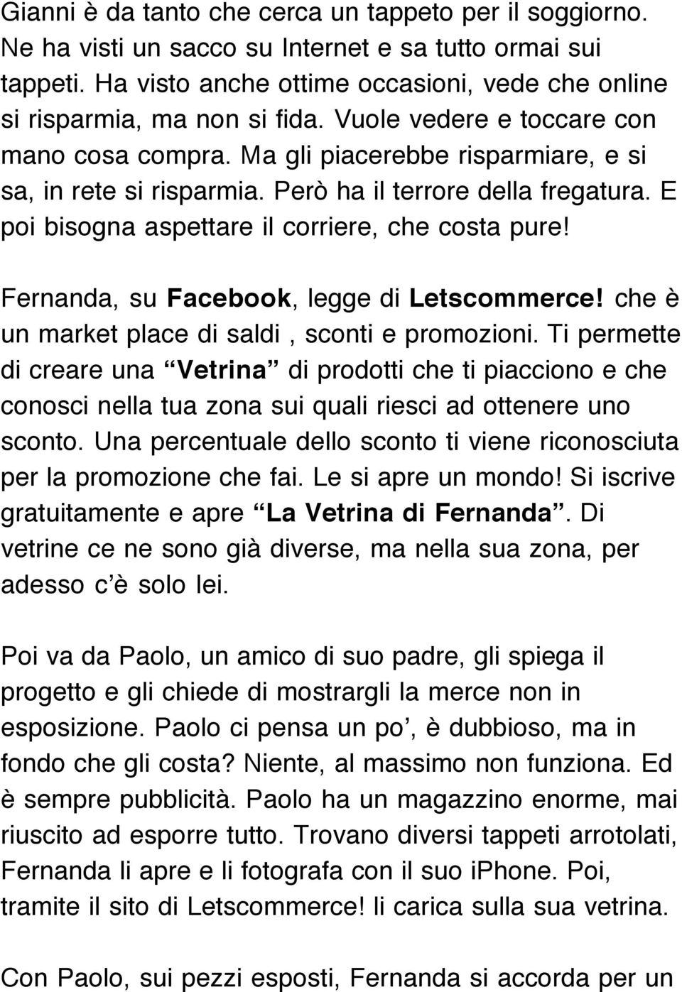 Fernanda, su Facebook, legge di Letscommerce! che è un market place di saldi, sconti e promozioni.