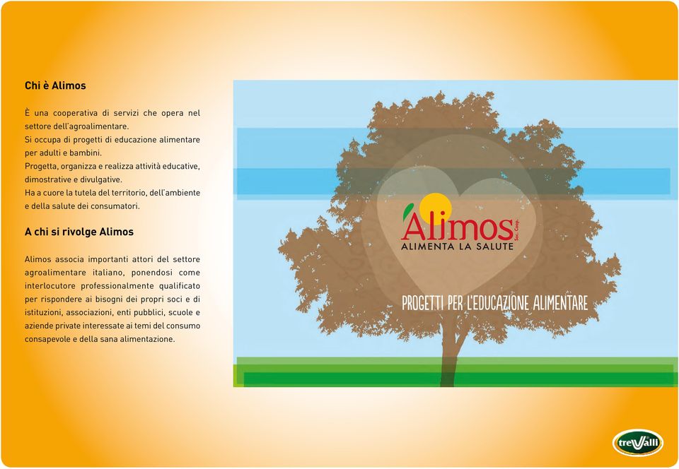 A chi si rivolge Alimos Alimos associa importanti attori del settore agroalimentare italiano, ponendosi come interlocutore professionalmente qualificato per rispondere ai
