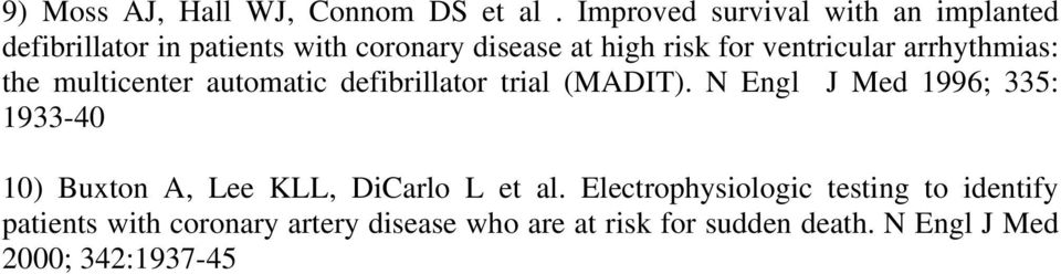 ventricular arrhythmias: the multicenter automatic defibrillator trial (MADIT).