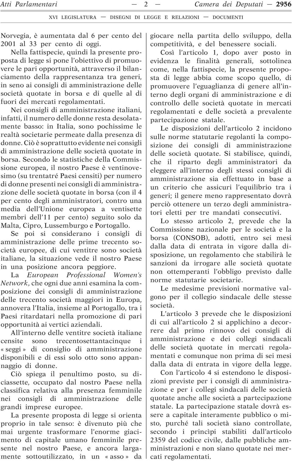 amministrazione delle società quotate in borsa e di quelle al di fuori dei mercati regolamentati.