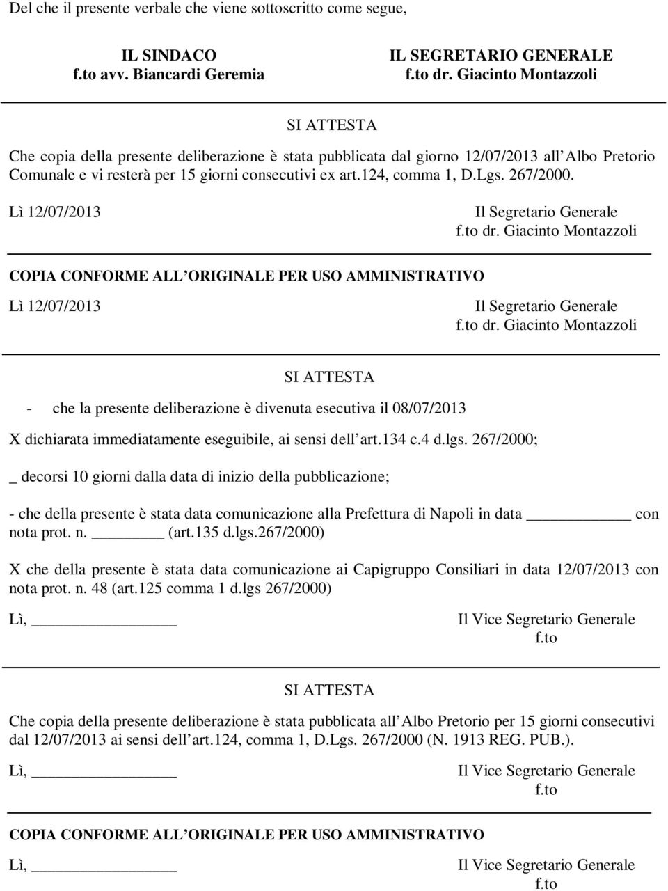 Lgs. 267/2000. Lì 12/07/2013 Il Segretario Generale f.to dr.