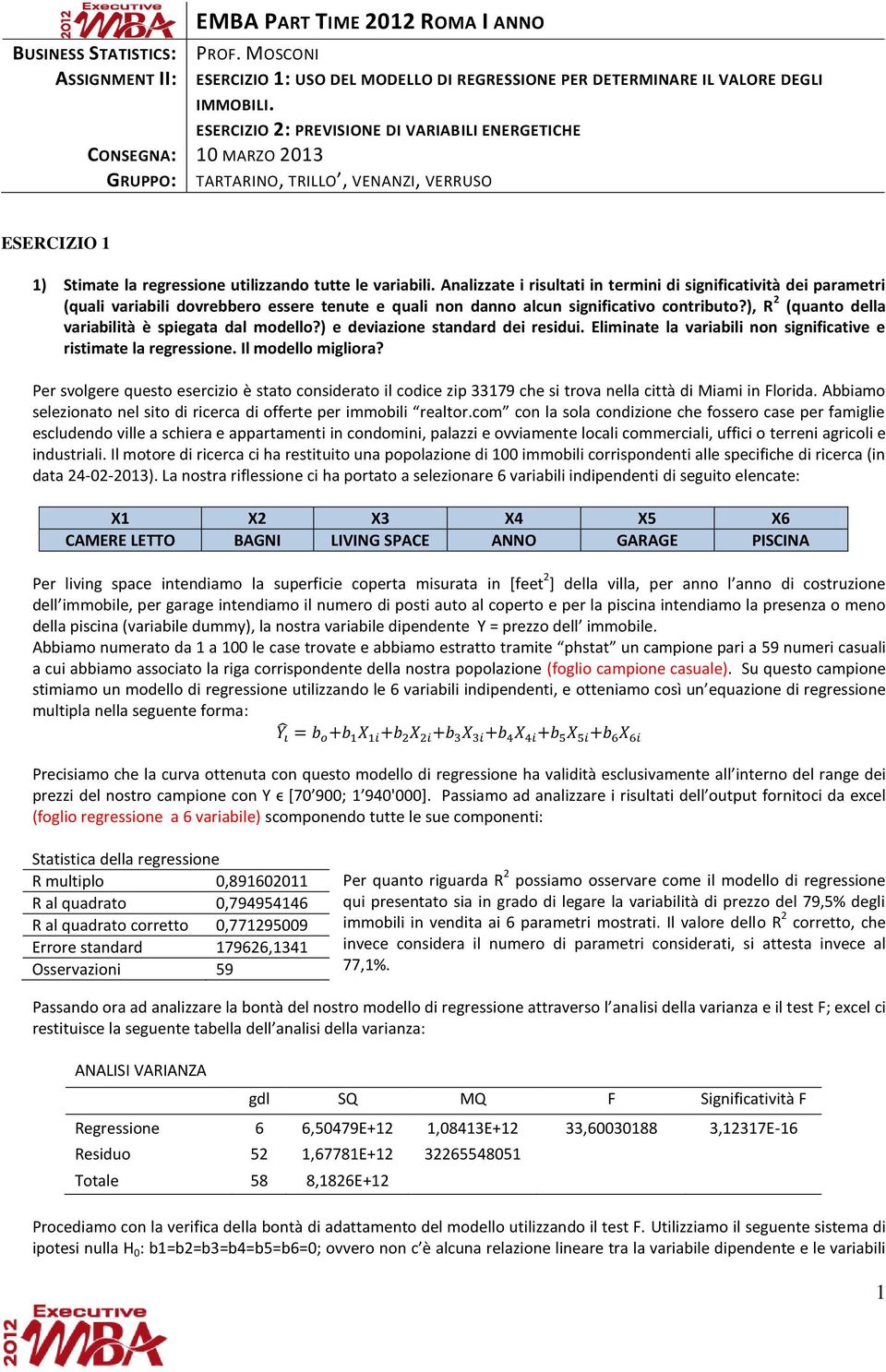 Analizzate i risultati in termini di significatività dei parametri (quali variabili dovrebbero essere tenute e quali non danno alcun significativo contributo?