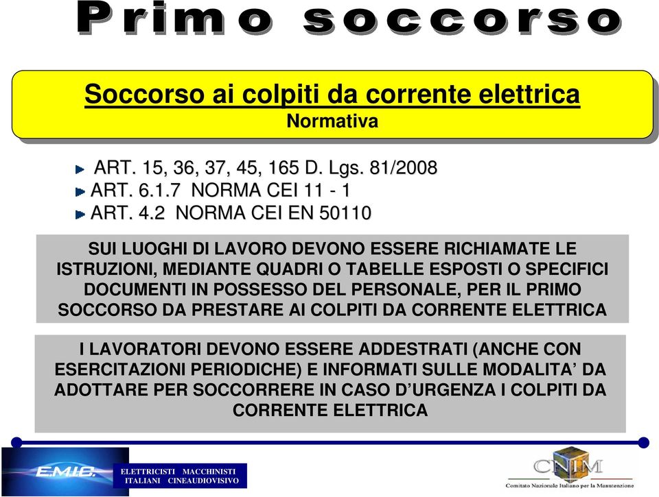 2 NORMA CEI EN 50110 SUI LUOGHI DI LAVORO DEVONO ESSERE RICHIAMATE LE ISTRUZIONI, MEDIANTE QUADRI O TABELLE ESPOSTI O