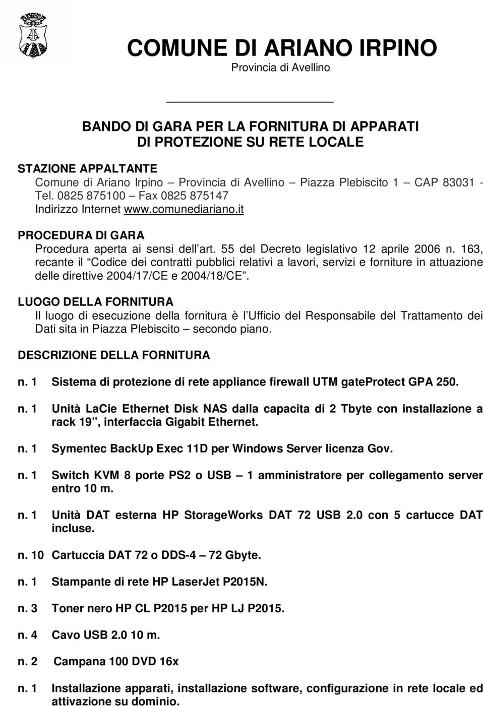 163, recante il Codice dei contratti pubblici relativi a lavori, servizi e forniture in attuazione delle direttive 2004/17/CE e 2004/18/CE.