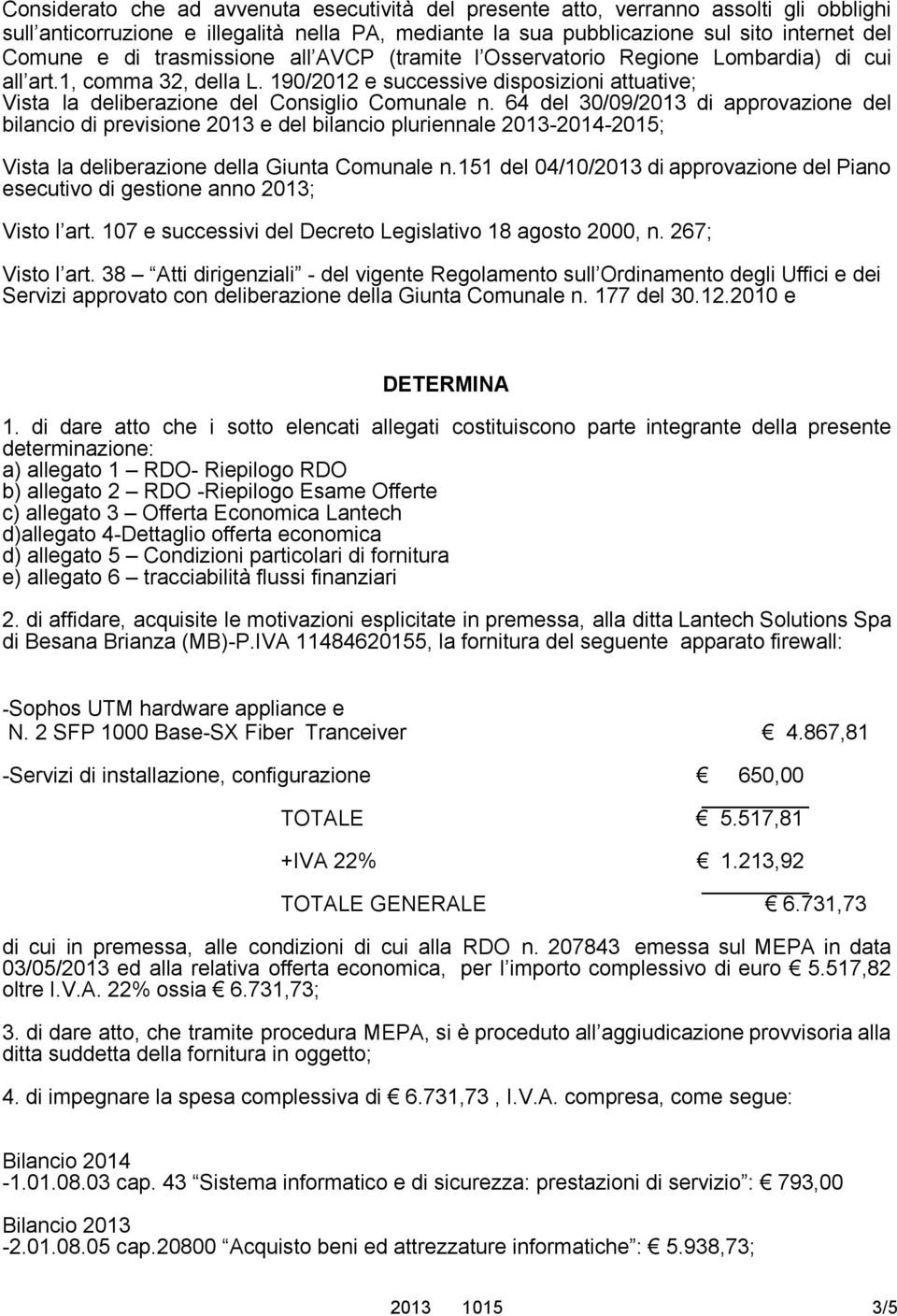 64 del 30/09/2013 di approvazione del bilancio di previsione 2013 e del bilancio pluriennale 2013-2014-2015; Vista la deliberazione della Giunta Comunale n.