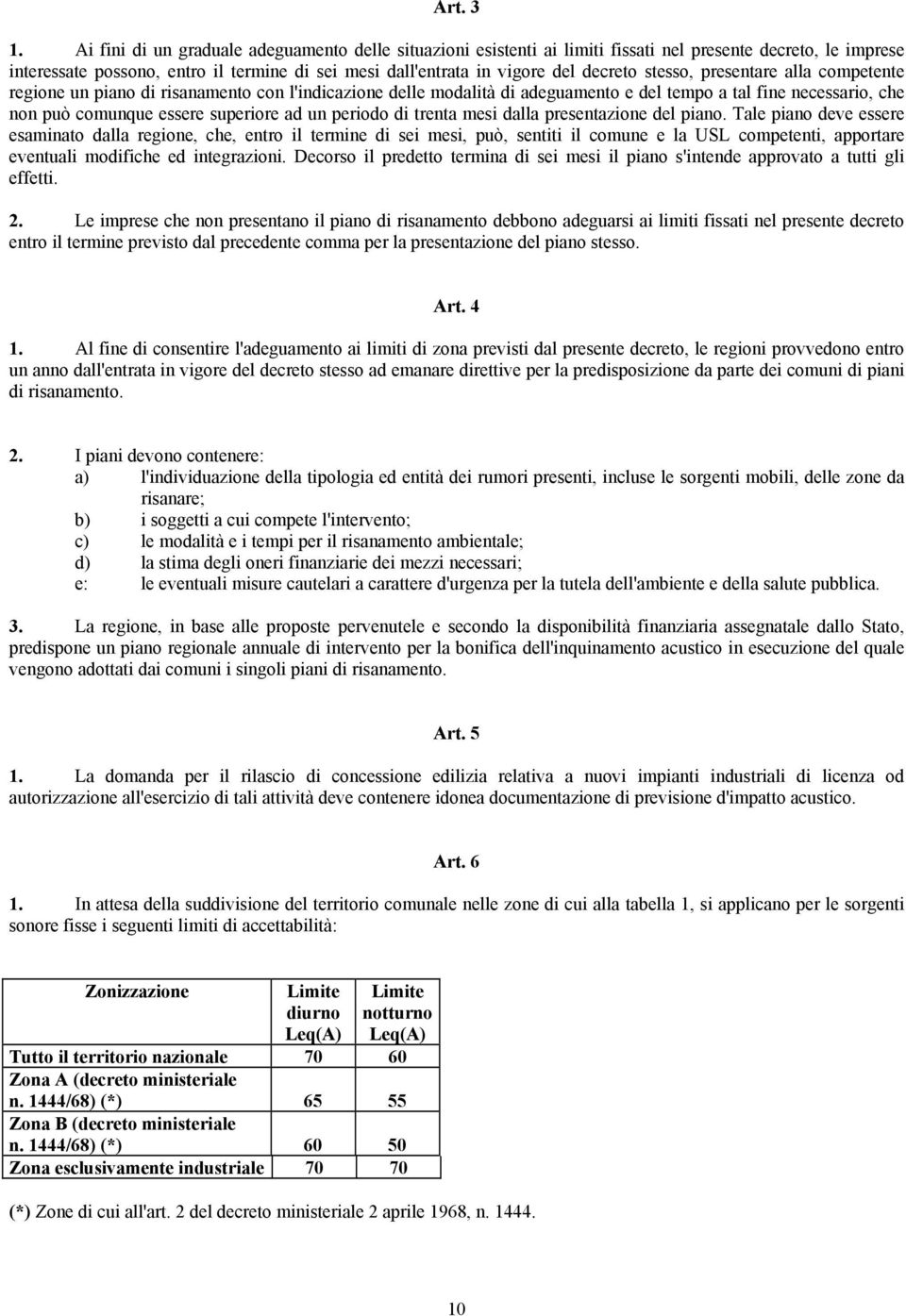 stesso, presentare alla competente regione un piano di risanamento con l'indicazione delle modalità di adeguamento e del tempo a tal fine necessario, che non può comunque essere superiore ad un