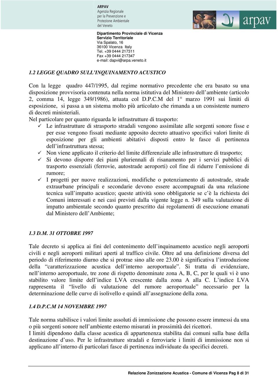 M del 1 marzo 1991 sui limiti di esposizione, si passa a un sistema molto più articolato che rimanda a un consistente numero di decreti ministeriali.