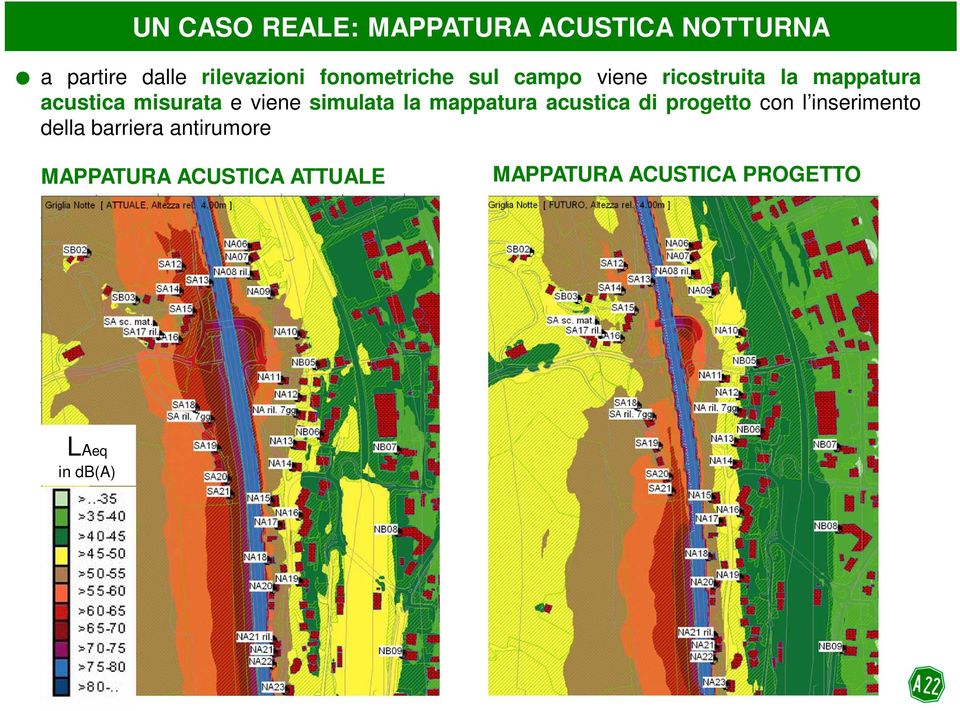 viene simulata la mappatura acustica di progetto con l inserimento della