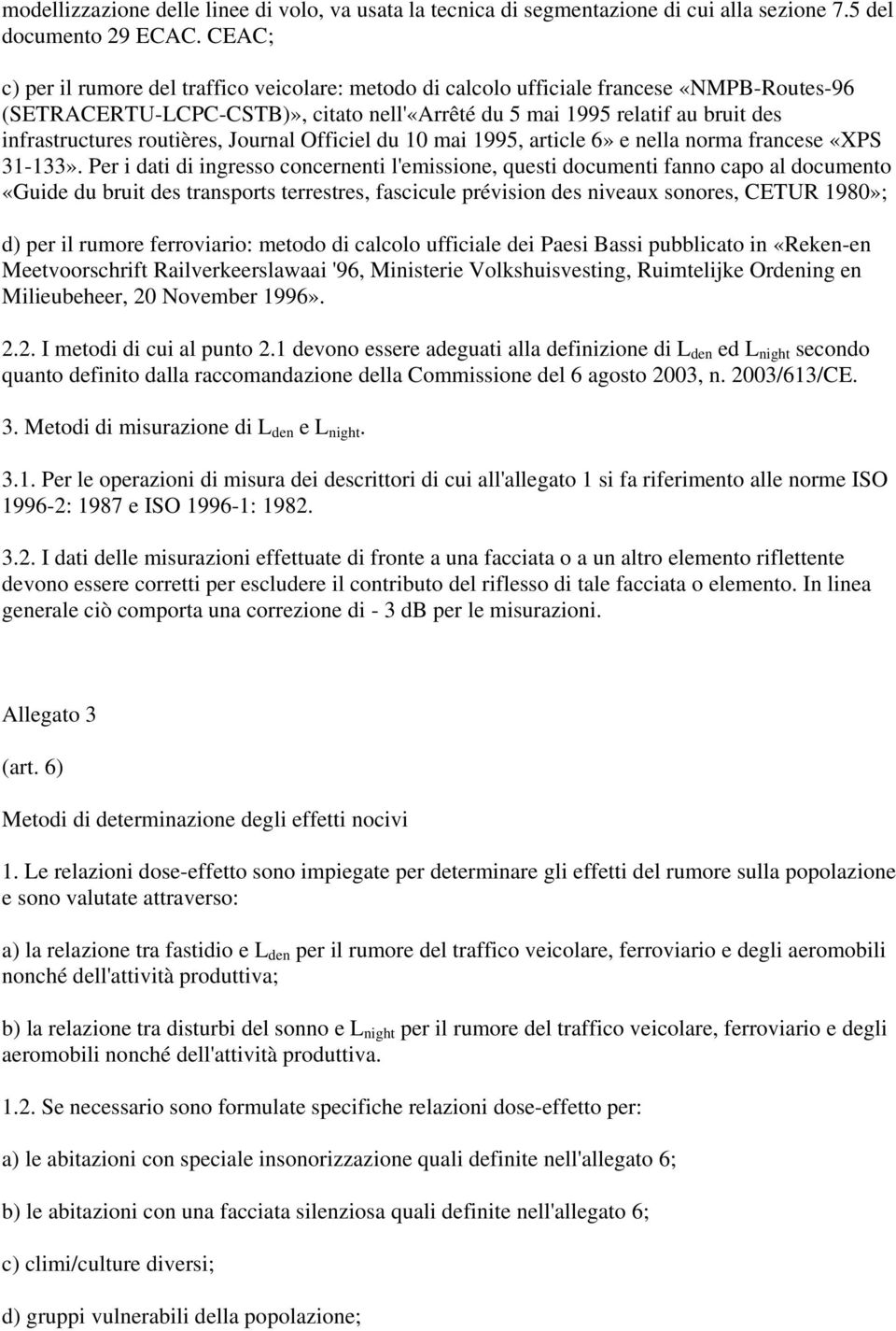 routières, Journal Officiel du 10 mai 1995, article 6» e nella norma francese «XPS 31-133».