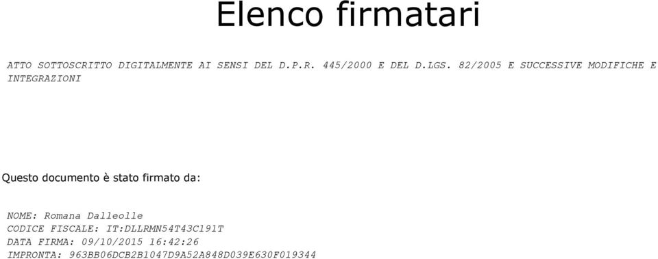 firmato da: NOME: Romana Dalleolle CODICE FISCALE: IT:DLLRMN54T43C191T DATA
