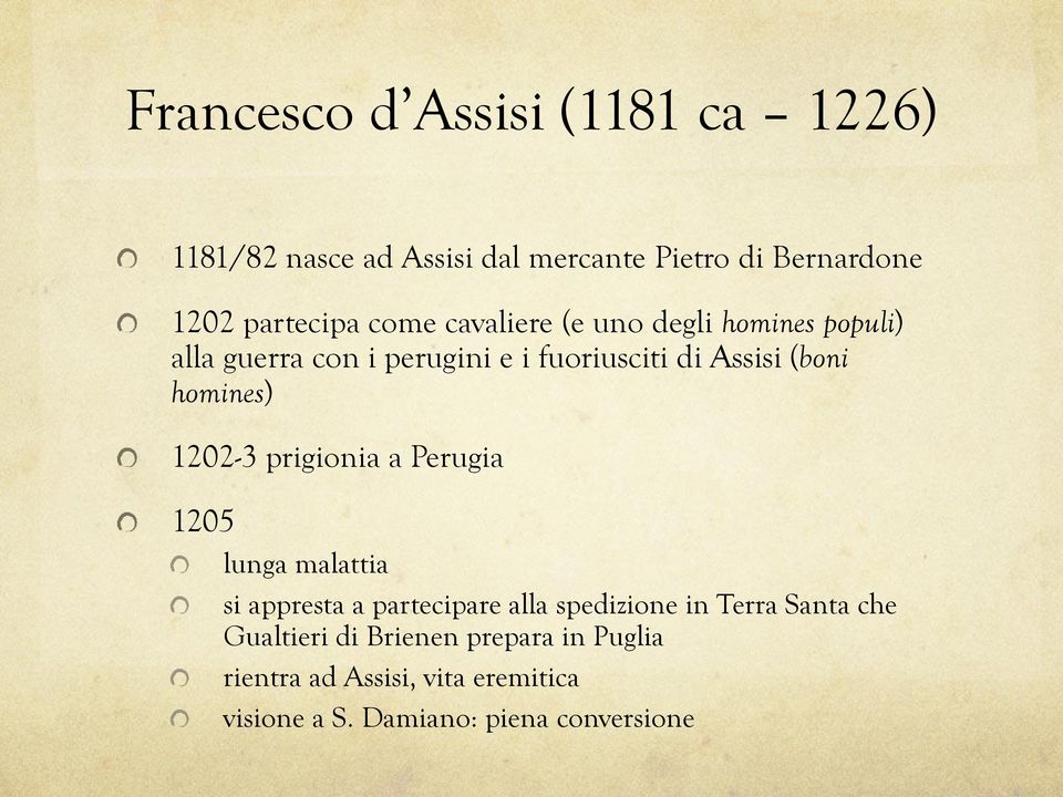 homines) 1202-3 prigionia a Perugia 1205 lunga malattia si appresta a partecipare alla spedizione in Terra