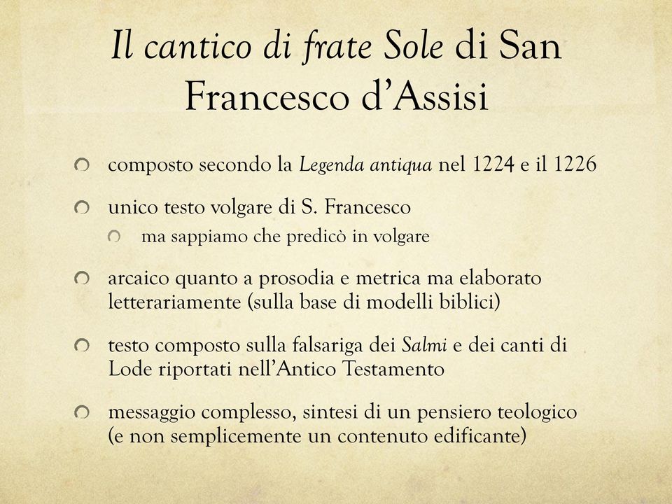 Francesco ma sappiamo che predicò in volgare arcaico quanto a prosodia e metrica ma elaborato letterariamente (sulla