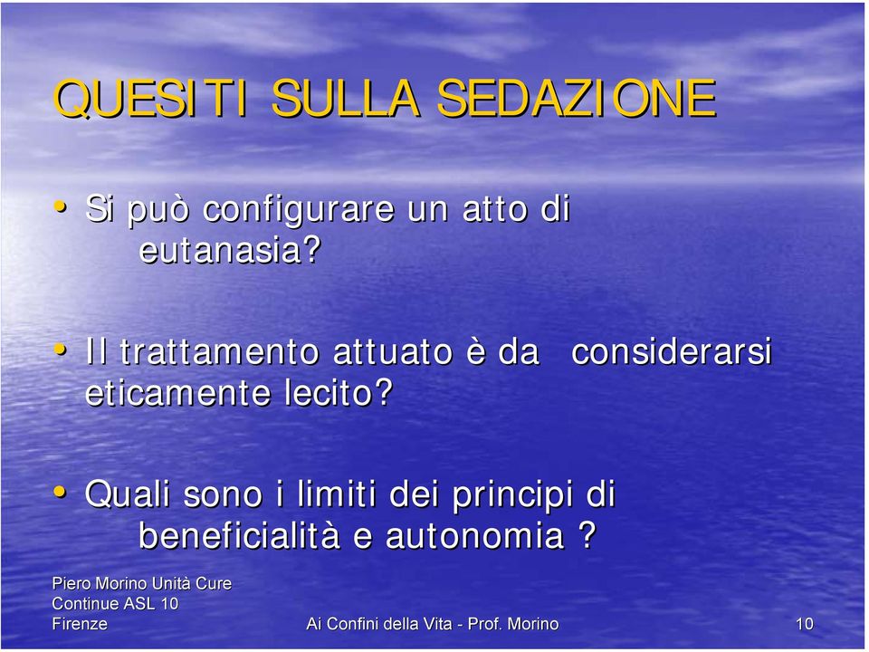 Il trattamento attuato è da considerarsi eticamente