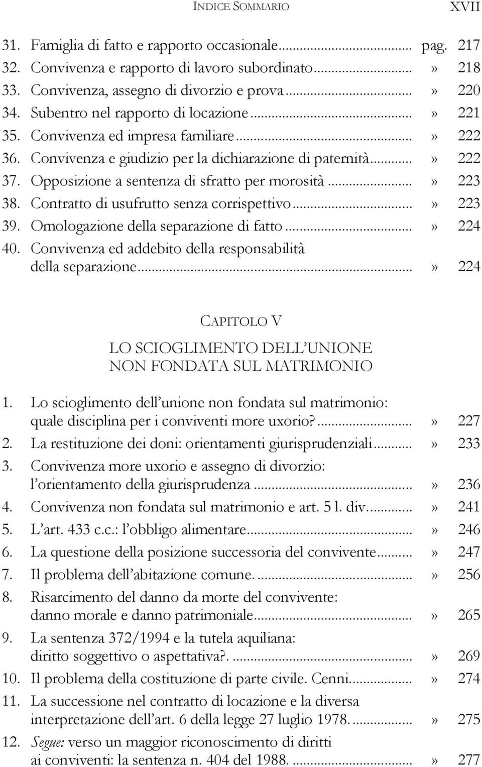 Opposizione a sentenza di sfratto per morosità...» 223 38. Contratto di usufrutto senza corrispettivo...» 223 39. Omologazione della separazione di fatto...» 224 40.