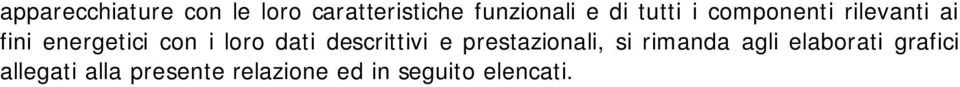 dati descrittivi e prestazionali, si rimanda agli elaborati