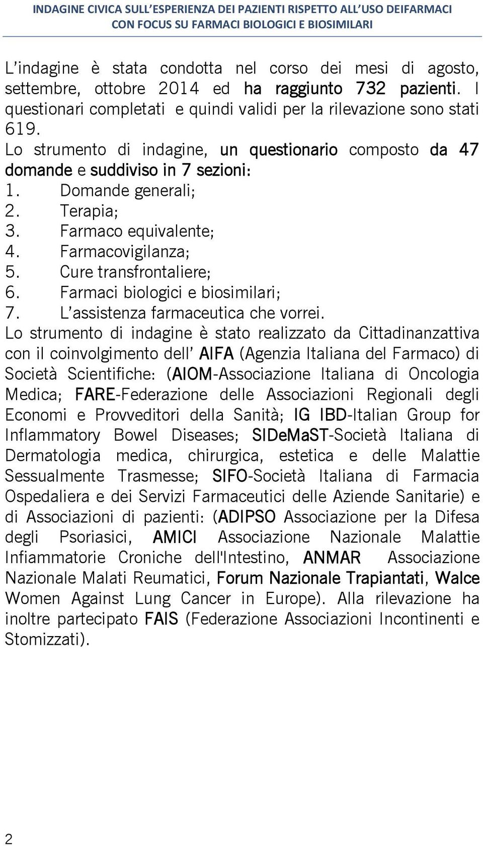 Farmaci biologici e biosimilari; 7. L assistenza farmaceutica che vorrei.