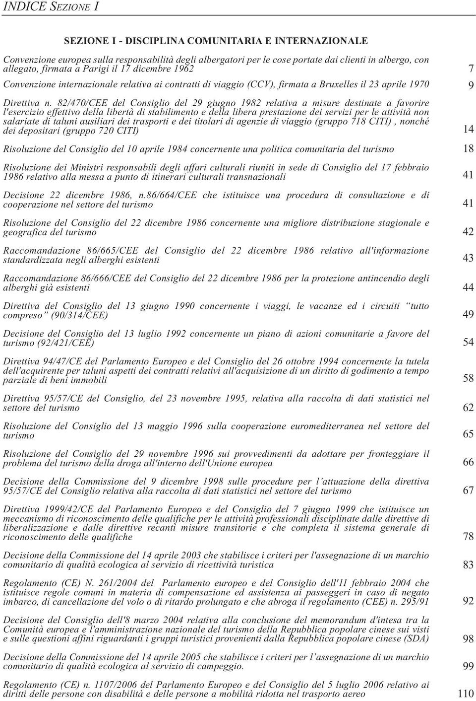 82/470/CEE del Consiglio del 29 giugno 1982 relativa a misure destinate a favorire l'esercizio effettivo della libertà di stabilimento e della libera prestazione dei servizi per le attività non