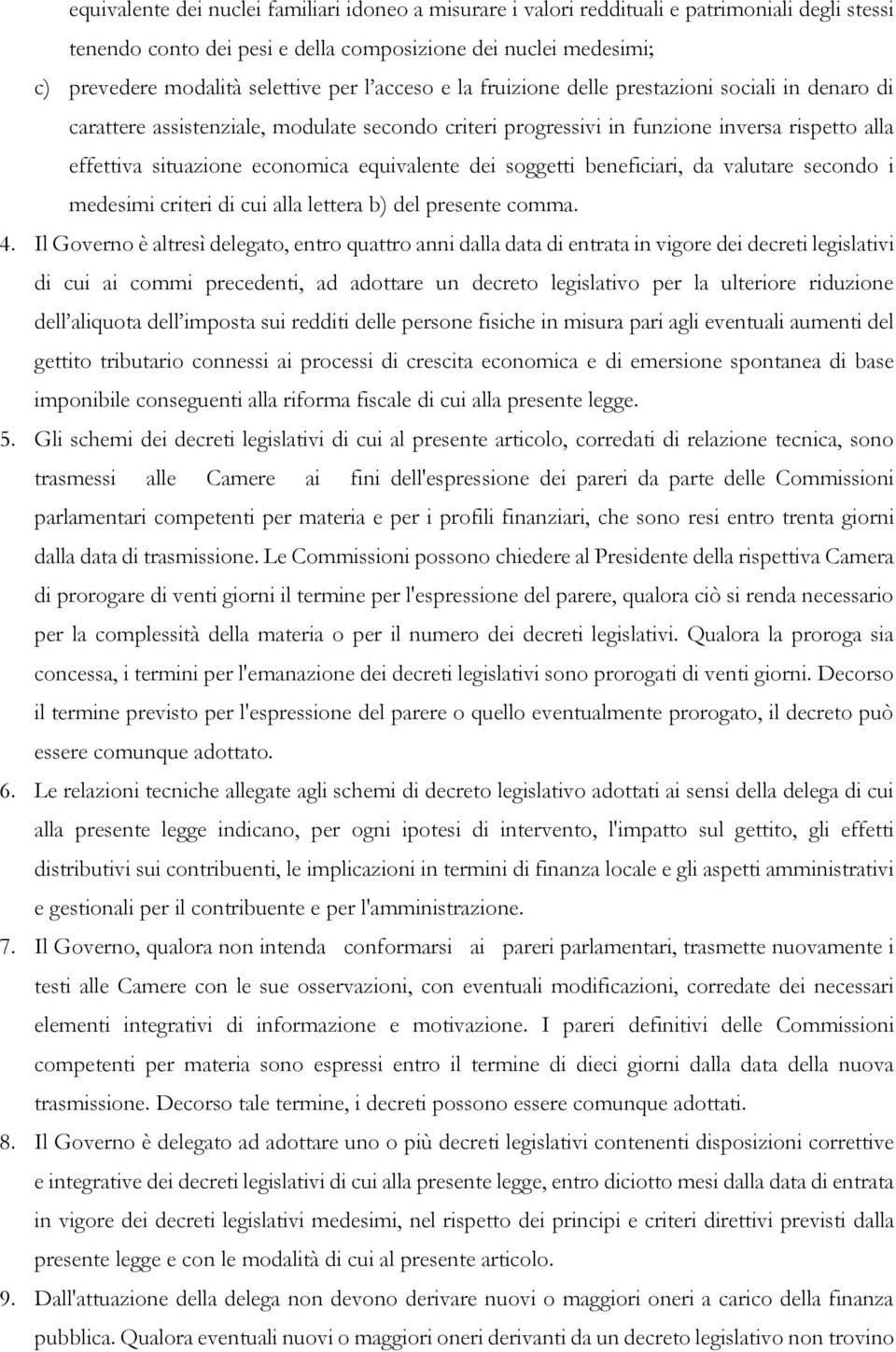 equivalente dei soggetti beneficiari, da valutare secondo i medesimi criteri di cui alla lettera b) del presente comma. 4.