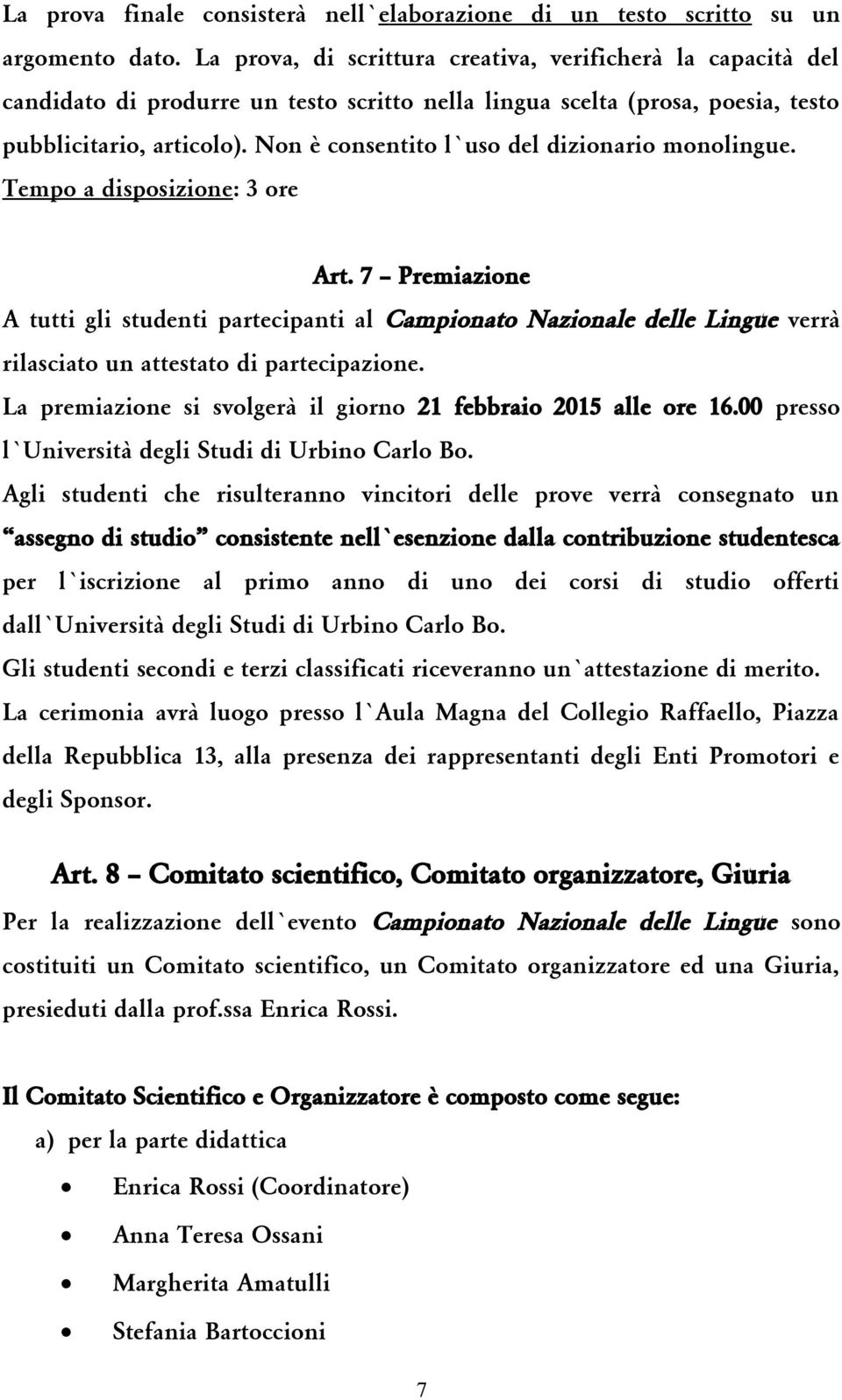 Non è consentito l uso del dizionario monolingue. Tempo a disposizione: 3 ore Art.