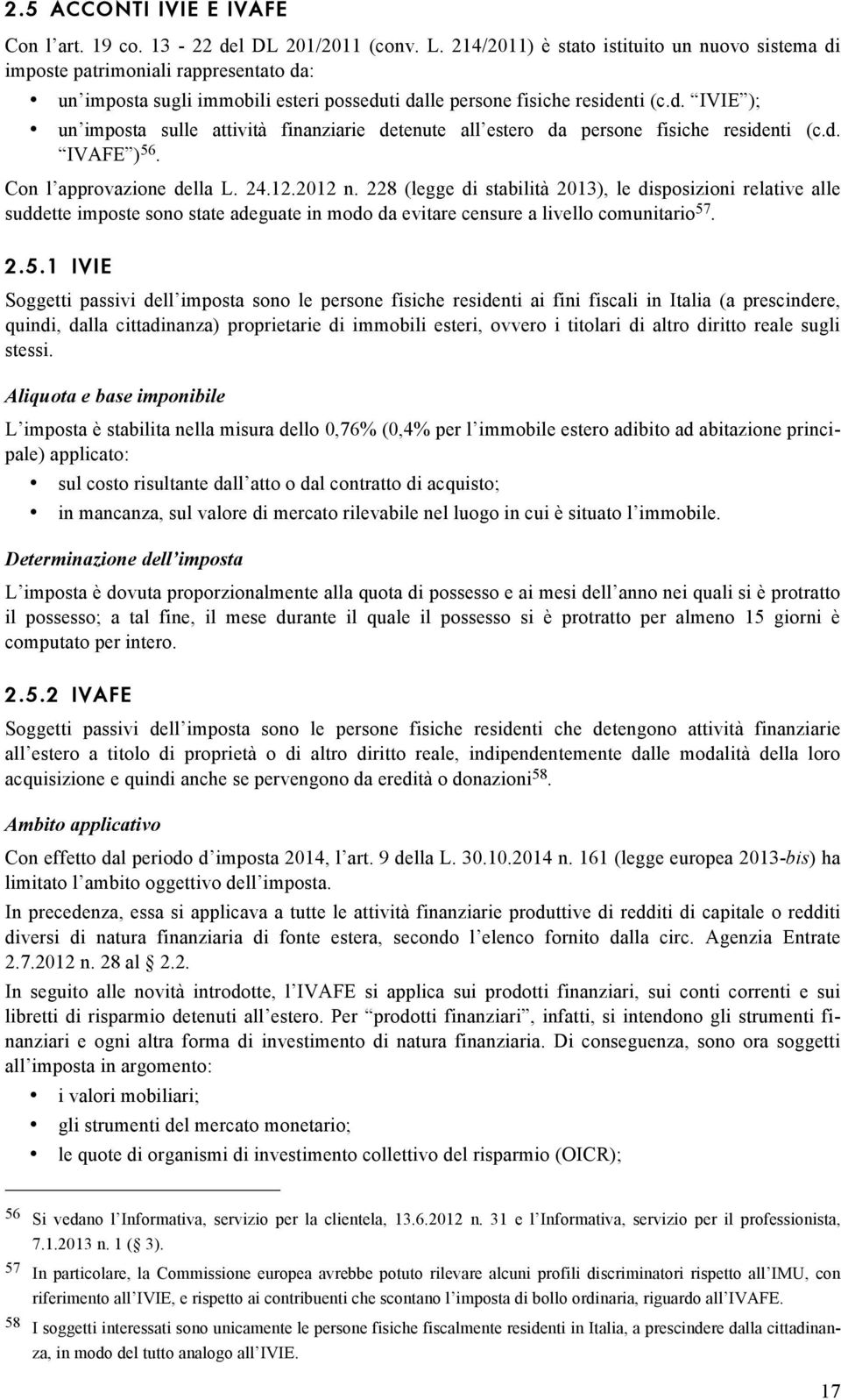 d. IVAFE ) 56. Con l approvazione della L. 24.12.2012 n.