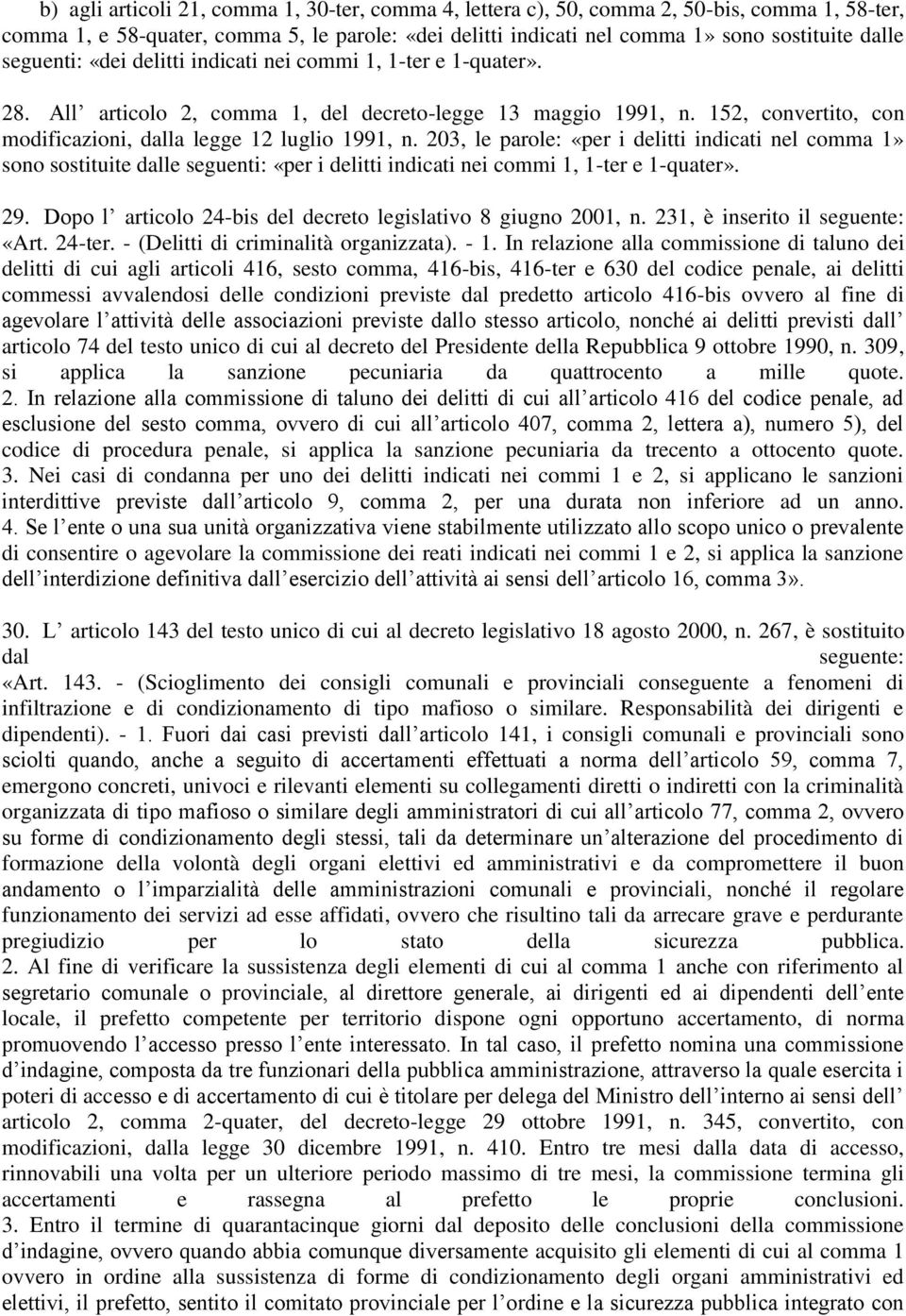 203, le parole: «per i delitti indicati nel comma 1» sono sostituite dalle seguenti: «per i delitti indicati nei commi 1, 1-ter e 1-quater». 29.