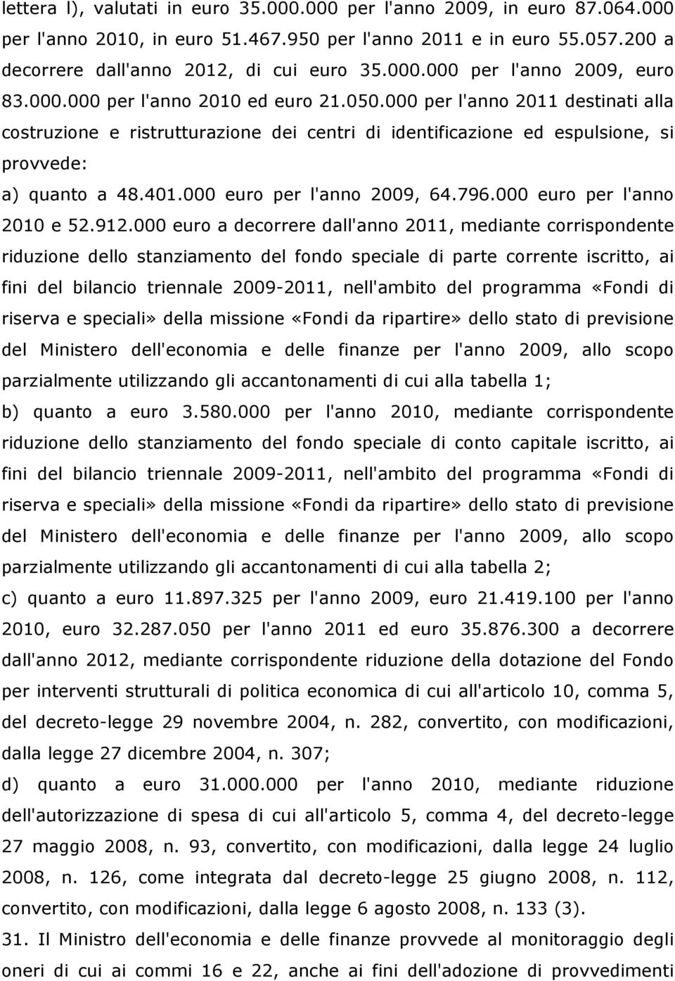 000 euro per l'anno 2009, 64.796.000 euro per l'anno 2010 e 52.912.