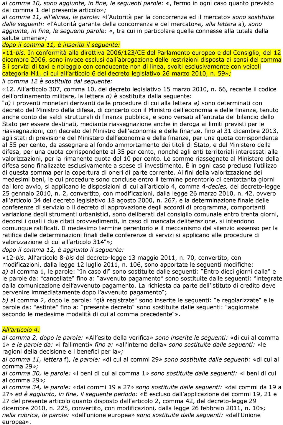 connesse alla tutela della salute umana»; dopo il comma 11, è inserito il seguente: «11-bis.