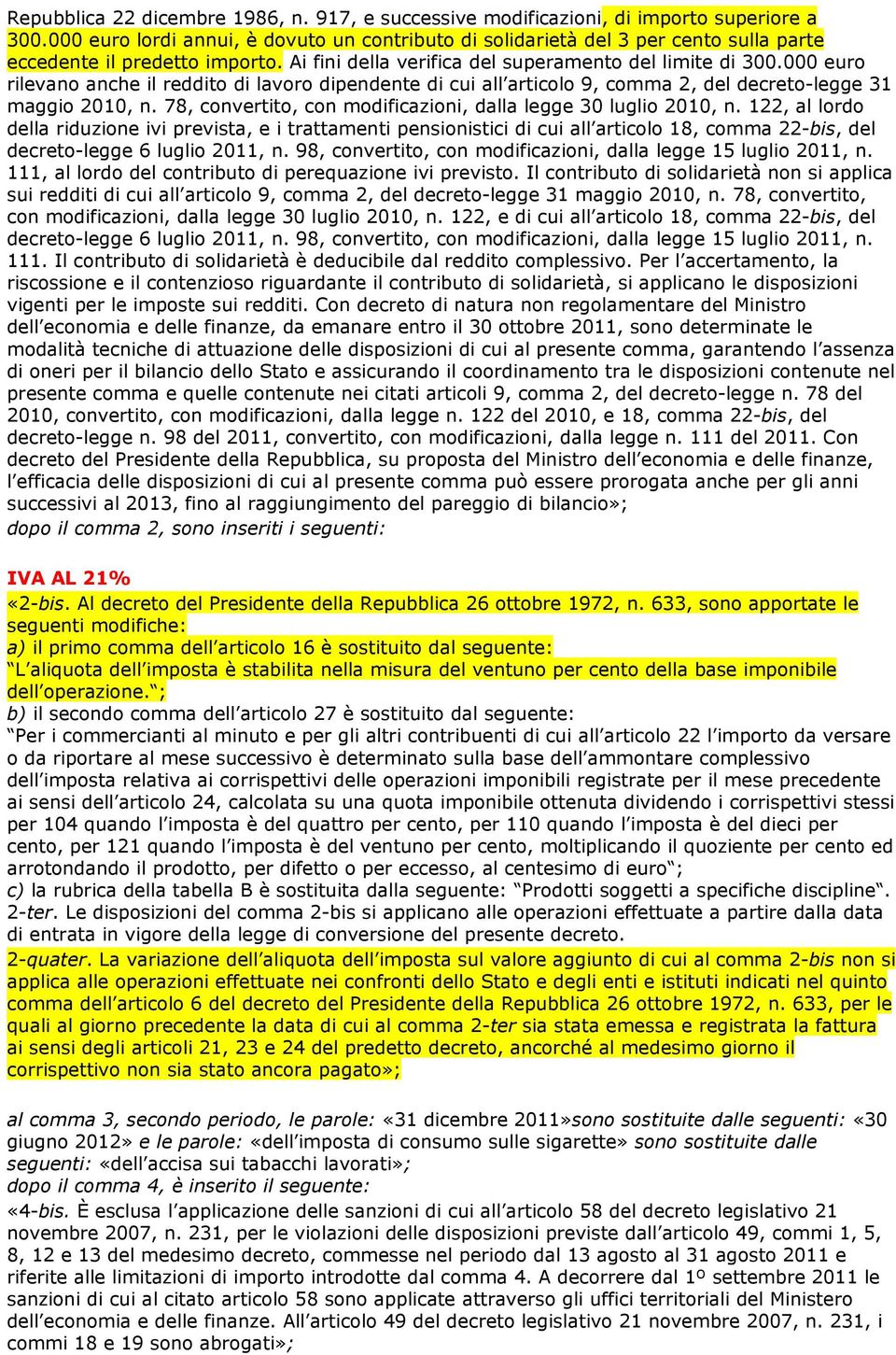 000 euro rilevano anche il reddito di lavoro dipendente di cui all articolo 9, comma 2, del decreto-legge 31 maggio 2010, n. 78, convertito, con modificazioni, dalla legge 30 luglio 2010, n.