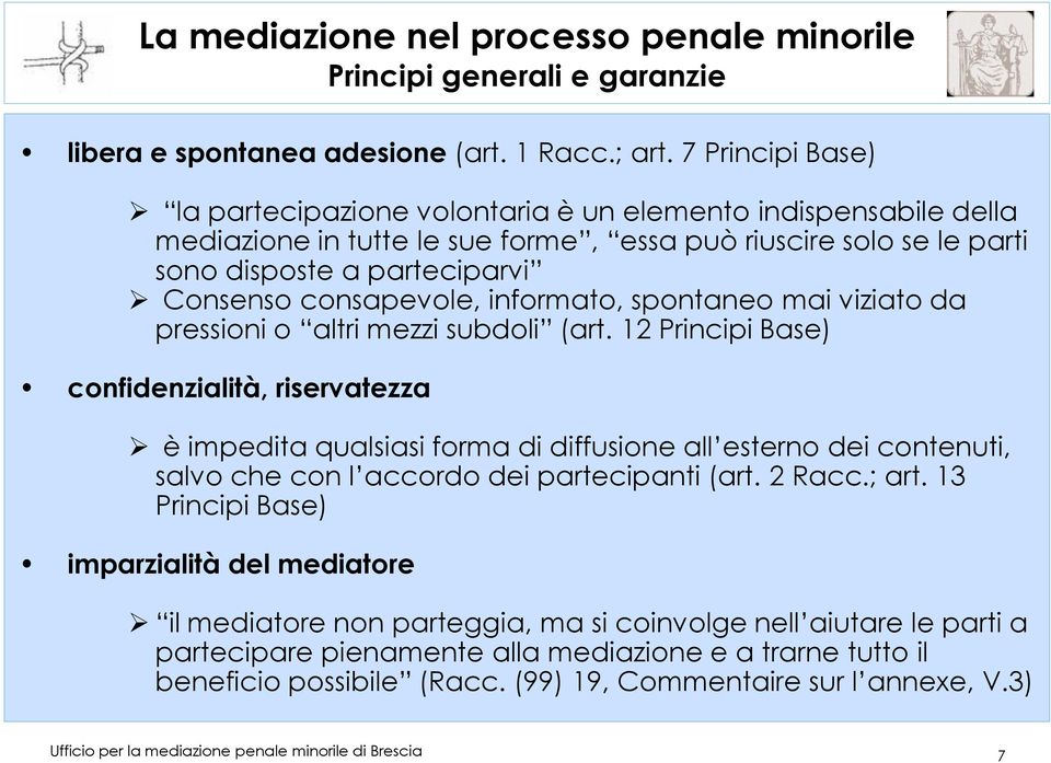 consapevole, informato, spontaneo mai viziato da pressioni o altri mezzi subdoli (art.