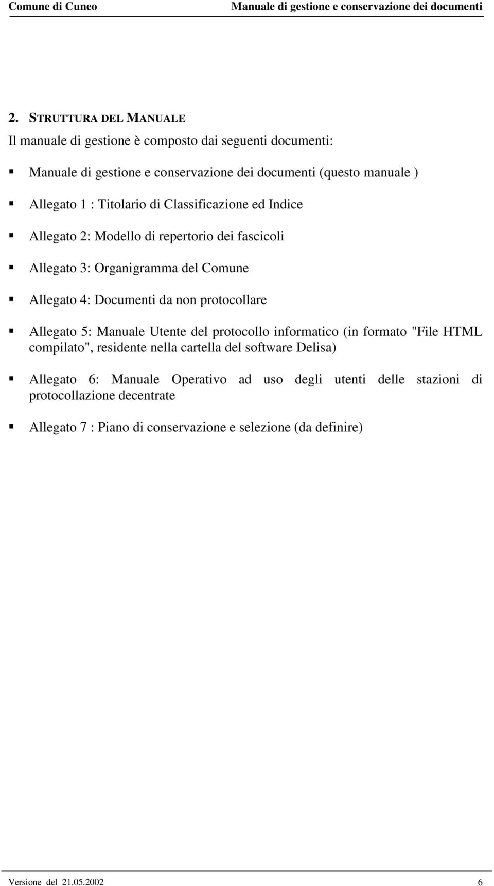 Manuale Utente del protocollo informatico (in formato "File HTML compilato", residente nella cartella del software Delisa) Allegato 6: Manuale