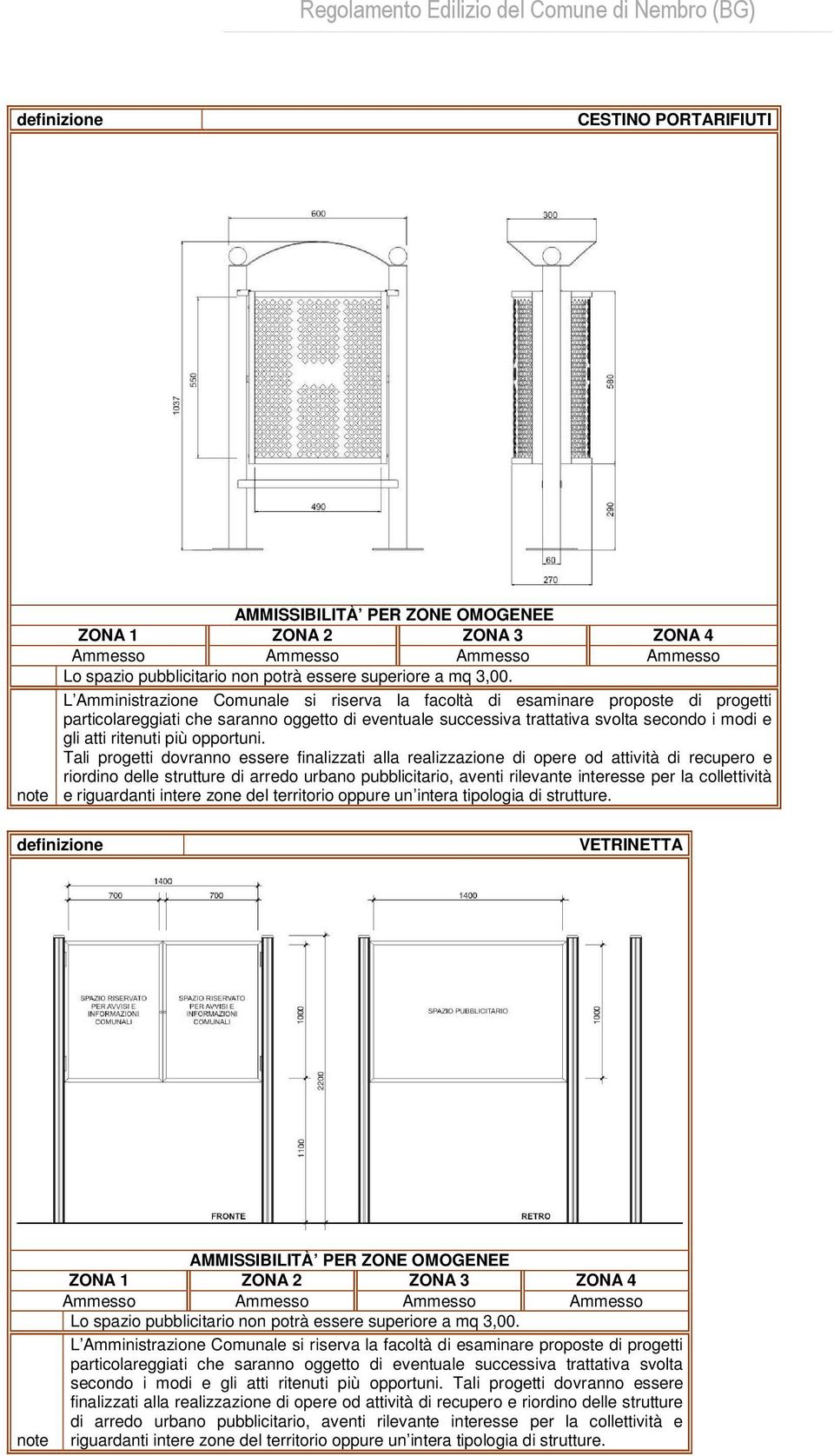 Tal progett dovranno essere fnalzzat alla realzzazone d opere od attvtà d recupero e rordno delle strutture d arredo urbano pubblctaro, avent rlevante nteresse per la collettvtà e rguardant ntere