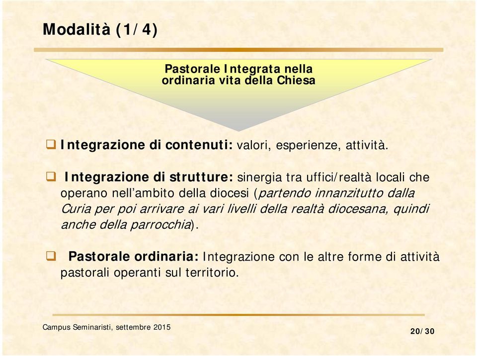 Integrazione di strutture: sinergia tra uffici/realtà locali che operano nell ambito della diocesi (partendo
