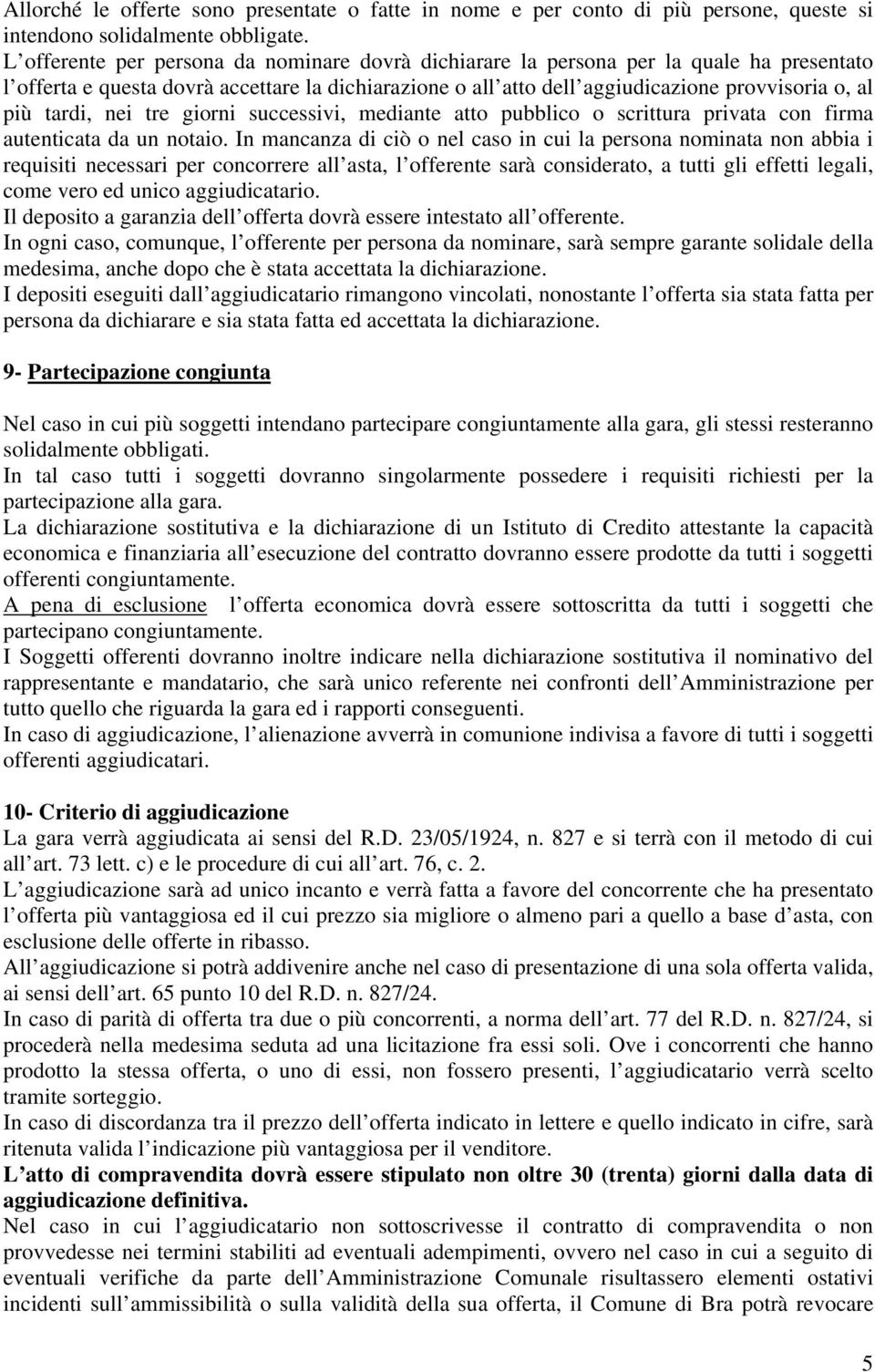 tardi, nei tre giorni successivi, mediante atto pubblico o scrittura privata con firma autenticata da un notaio.