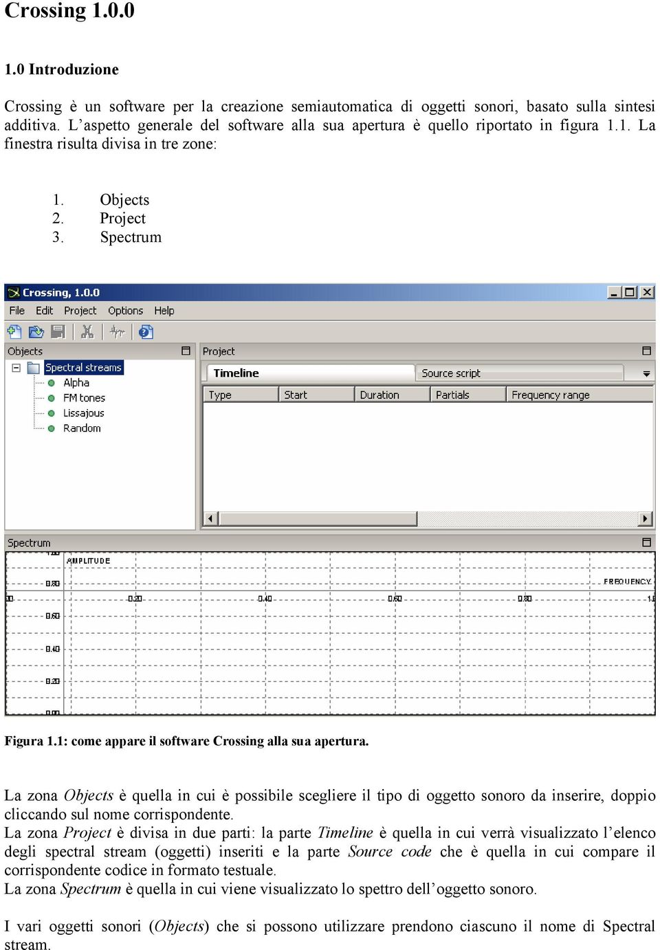 1: come appare il software Crossing alla sua apertura. La zona Objects è quella in cui è possibile scegliere il tipo di oggetto sonoro da inserire, doppio cliccando sul nome corrispondente.