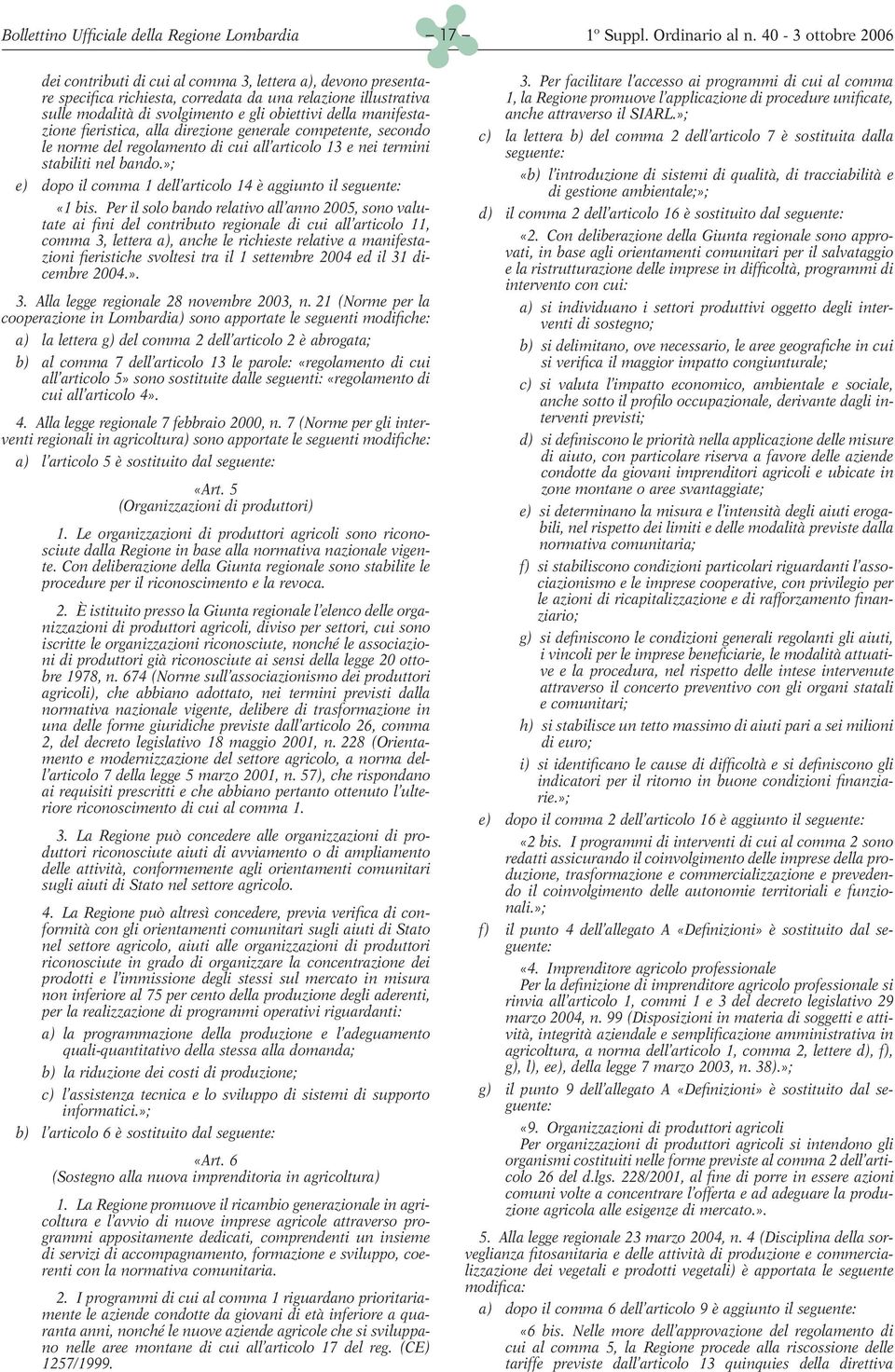 »; e) dopo il comma 1 dell articolo 14 è aggiunto il seguente: «1 bis.