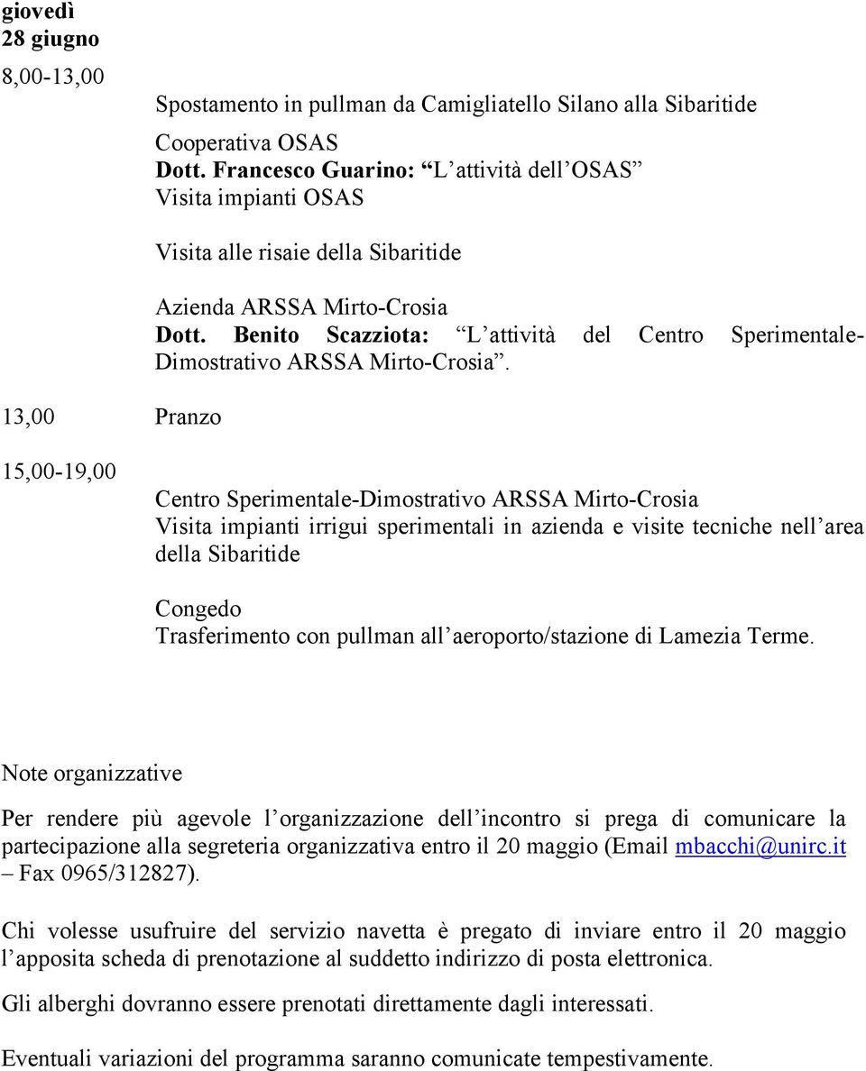 Benito Scazziota: L attività del Centro Sperimentale- Dimostrativo ARSSA Mirto-Crosia.
