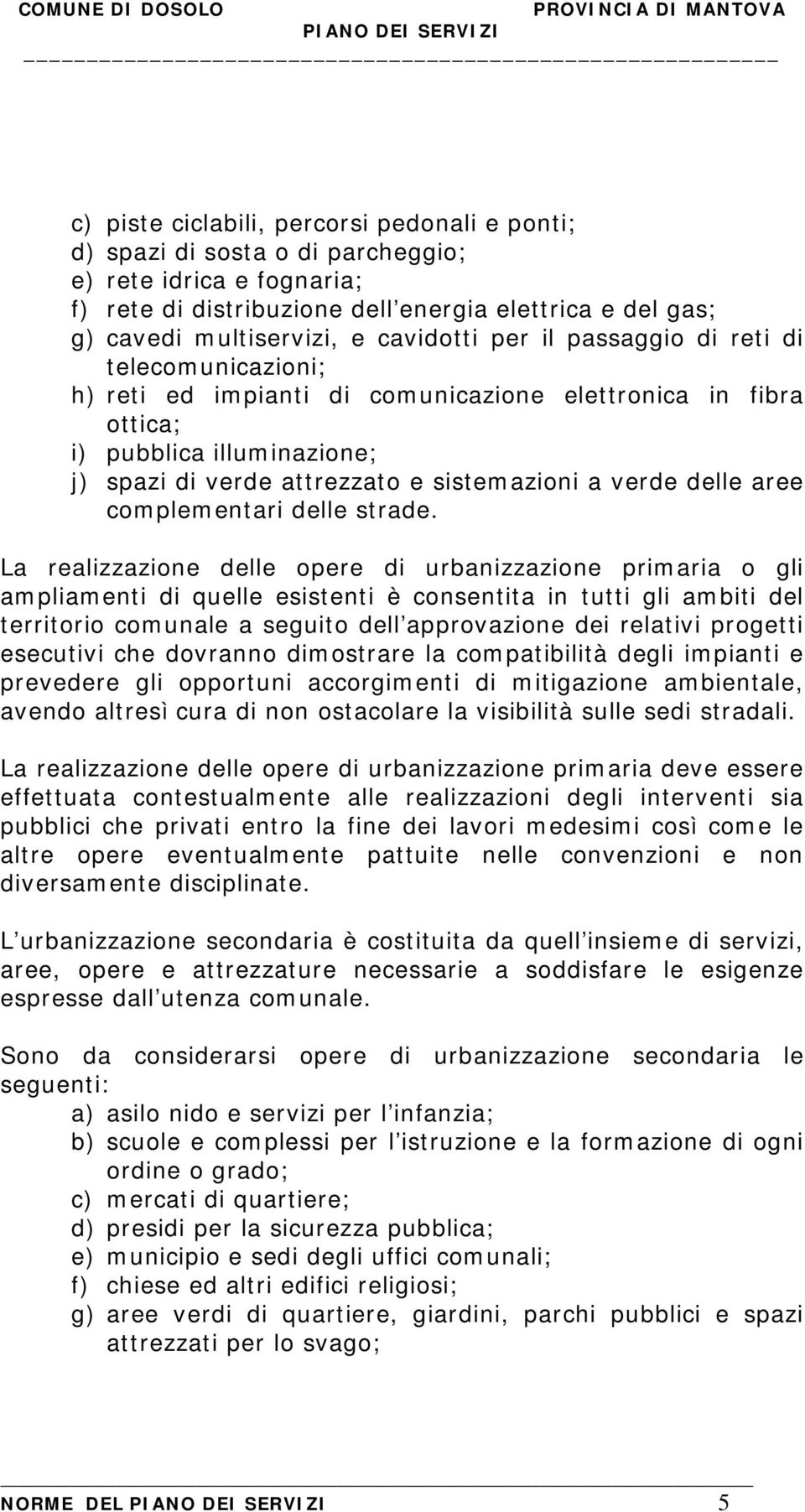 verde delle aree complementari delle strade.