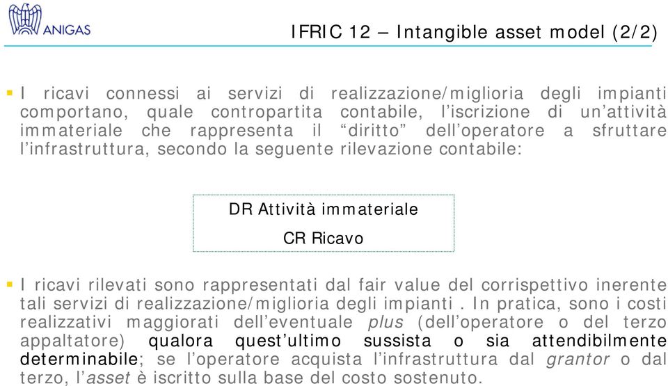 value del corrispettivo inerente tali servizi di realizzazione/miglioria degli impianti.