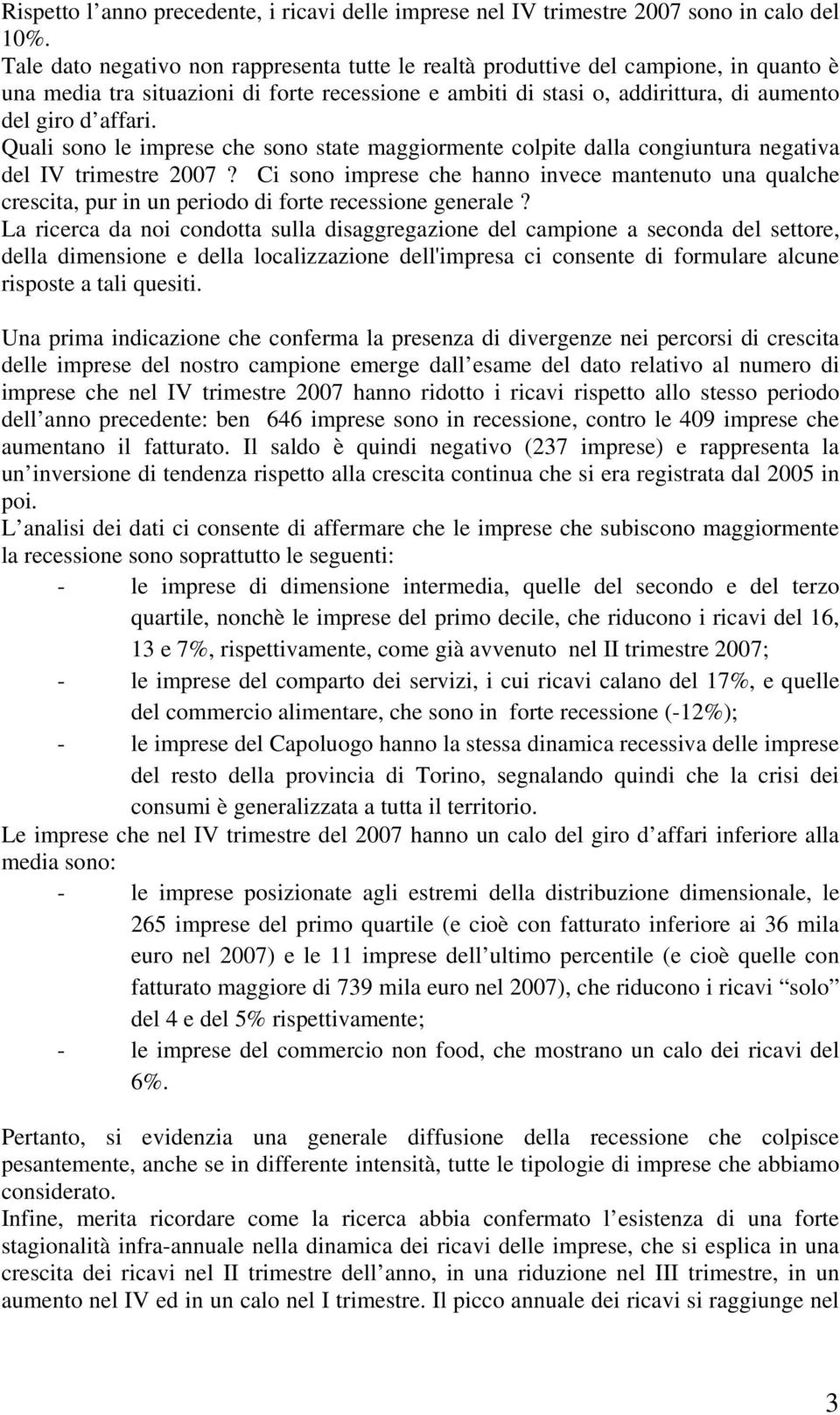 Quali sono le imprese che sono state maggiormente colpite dalla congiuntura negativa del IV trimestre 2007?