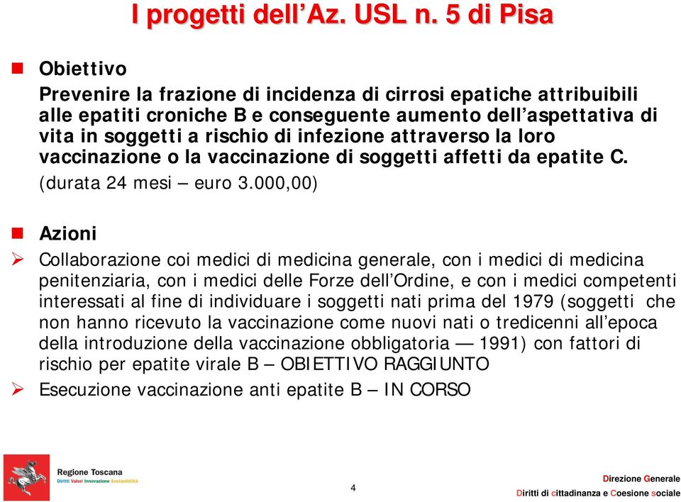 la loro vaccinazione o la vaccinazione di soggetti affetti da epatite C. (durata 24 mesi euro 3.