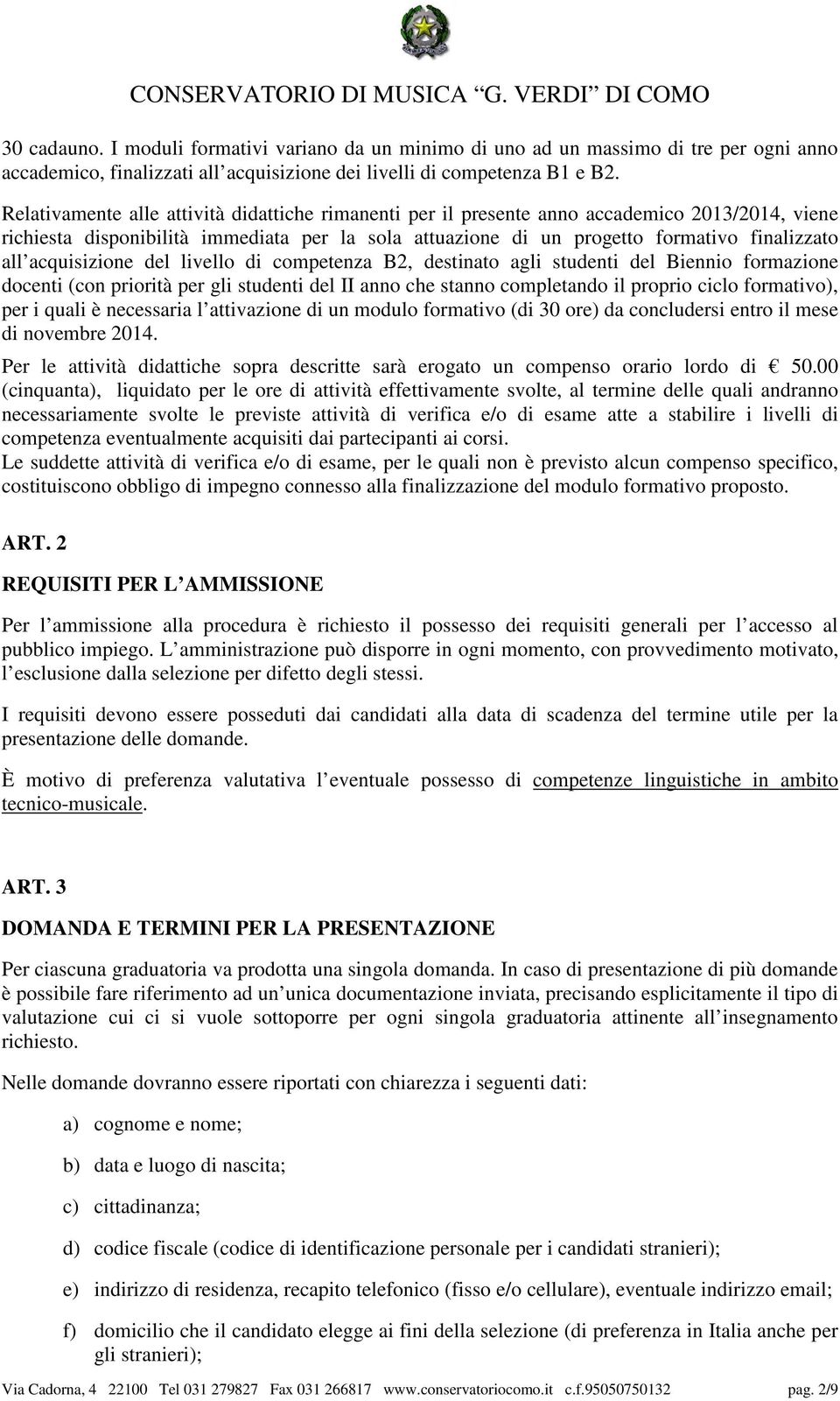 acquisizione del livello di competenza B2, destinato agli studenti del Biennio formazione docenti (con priorità per gli studenti del II anno che stanno completando il proprio ciclo formativo), per i