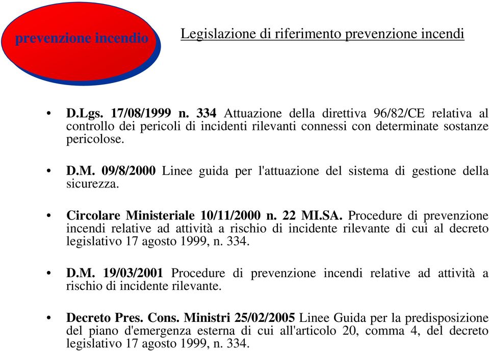 09/8/2000 Linee guida per l'attuazione del sistema di gestione della sicurezza. Circolare Ministeriale 10/11/2000 n. 22 MI.SA.