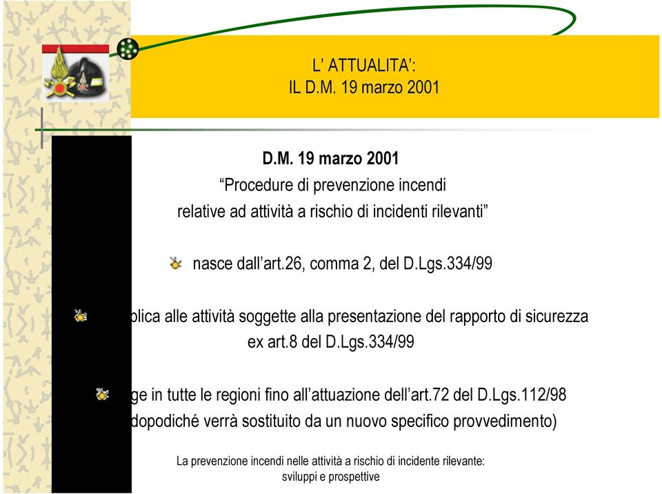 19 marzo 2001 Procedure di prevenzione incendi relative ad attività a rischio di incidenti rilevanti nasce