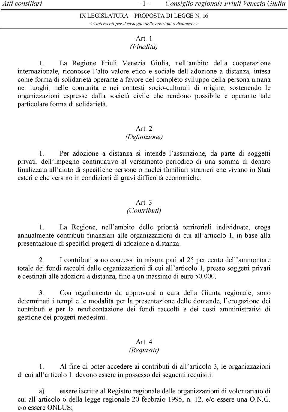 del completo sviluppo della persona umana nei luoghi, nelle comunità e nei contesti socio-culturali di origine, sostenendo le organizzazioni espresse dalla società civile che rendono possibile e