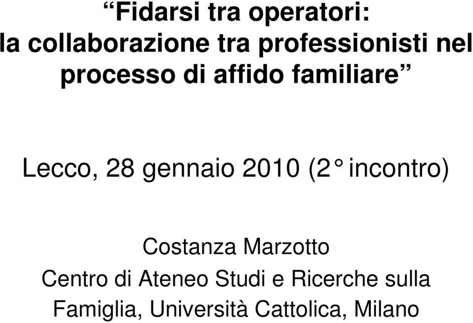 28 gennaio 2010 (2 incontro) Costanza Marzotto Centro di