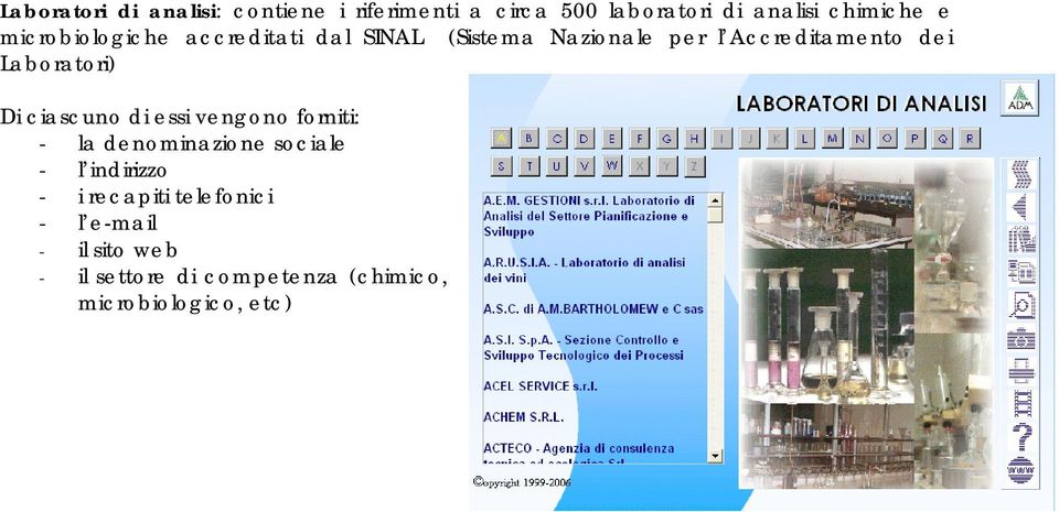 Laboratori) Di ciascuno di essi vengono forniti: - la denominazione sociale - l indirizzo -