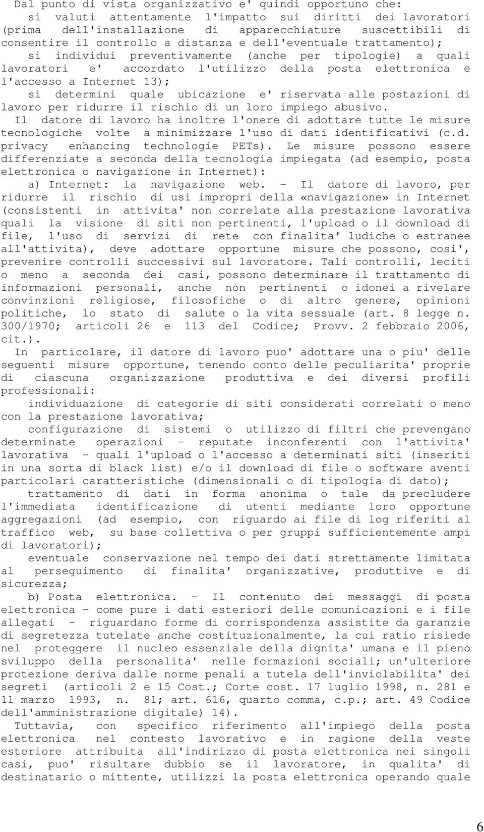 si determini quale ubicazione e' riservata alle postazioni di lavoro per ridurre il rischio di un loro impiego abusivo.